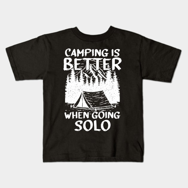 Camping is Better When Going Solo - White Version Kids T-Shirt by Malinda